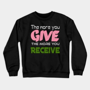 The more you give, the more you receive, Black Crewneck Sweatshirt